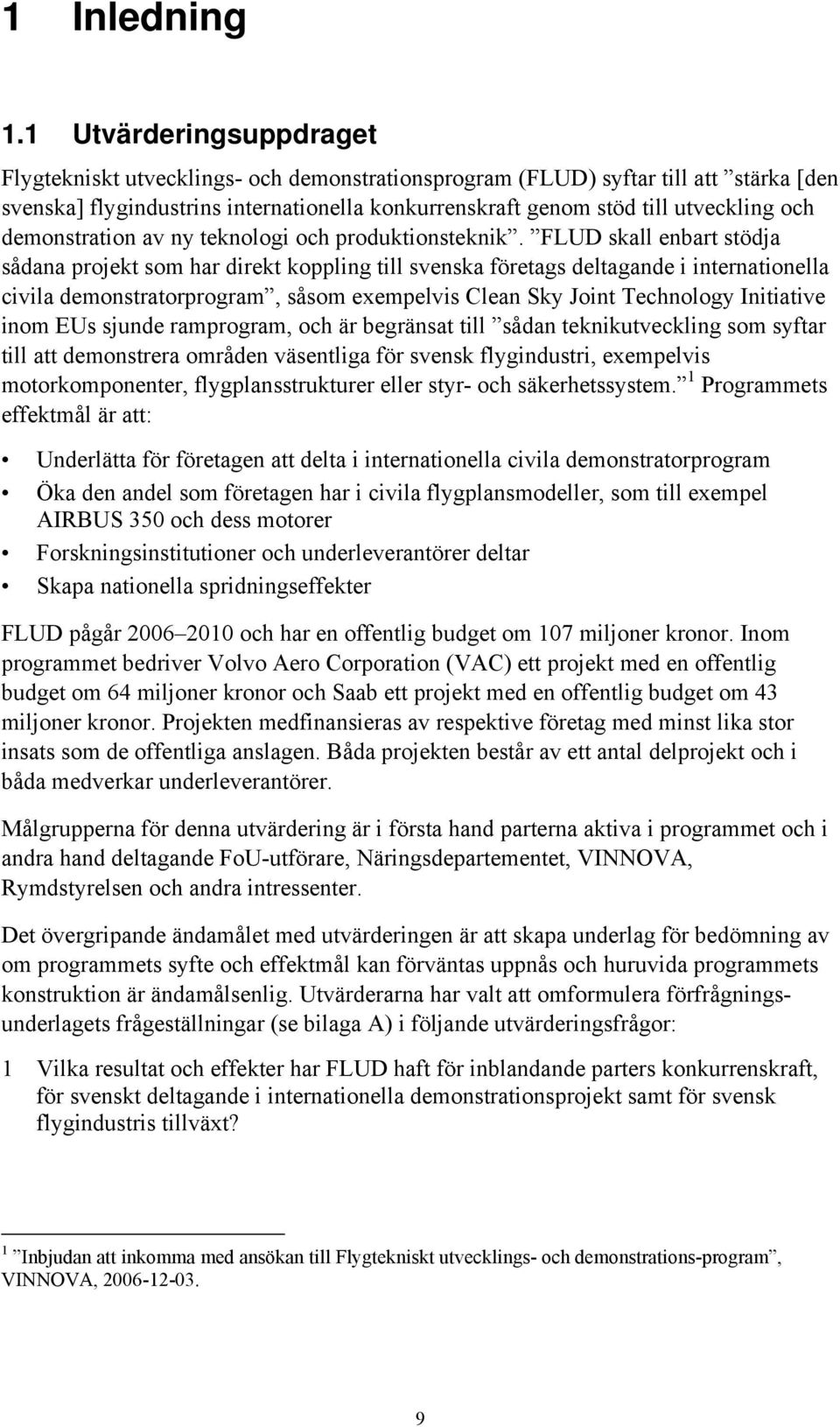demonstration av ny teknologi och produktionsteknik.