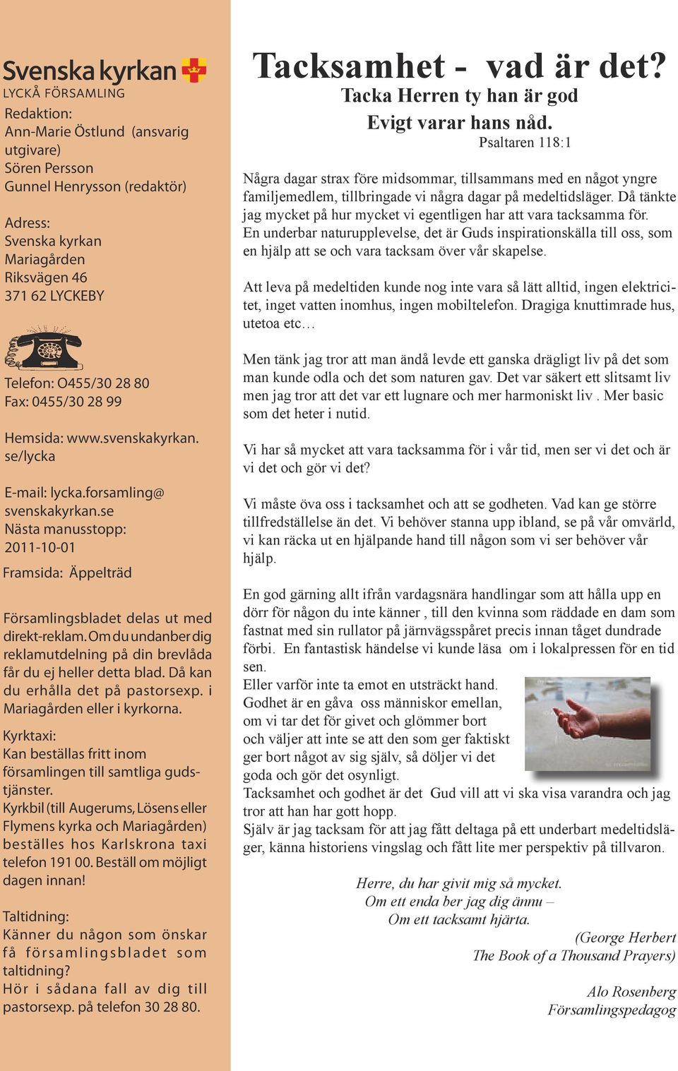 Om du undanber dig reklamutdelning på din brevlåda får du ej heller detta blad. Då kan du erhålla det på pastorsexp. i Mariagården eller i kyrkorna.