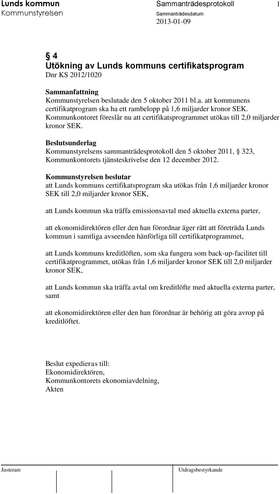 Beslutsunderlag Kommunstyrelsens sammanträdesprotokoll den 5 oktober 2011, 323, Kommunkontorets tjänsteskrivelse den 12 december 2012.