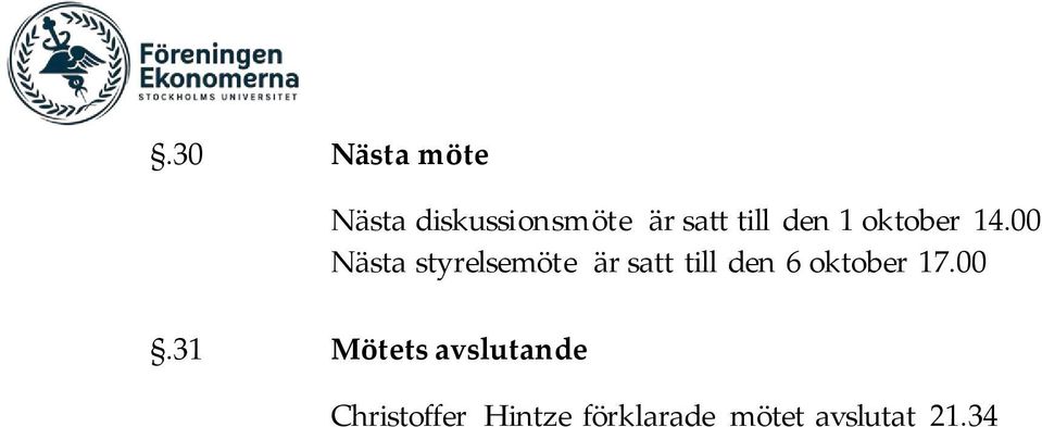 00 Nästa styrelsemöte är satt till den 6 oktober