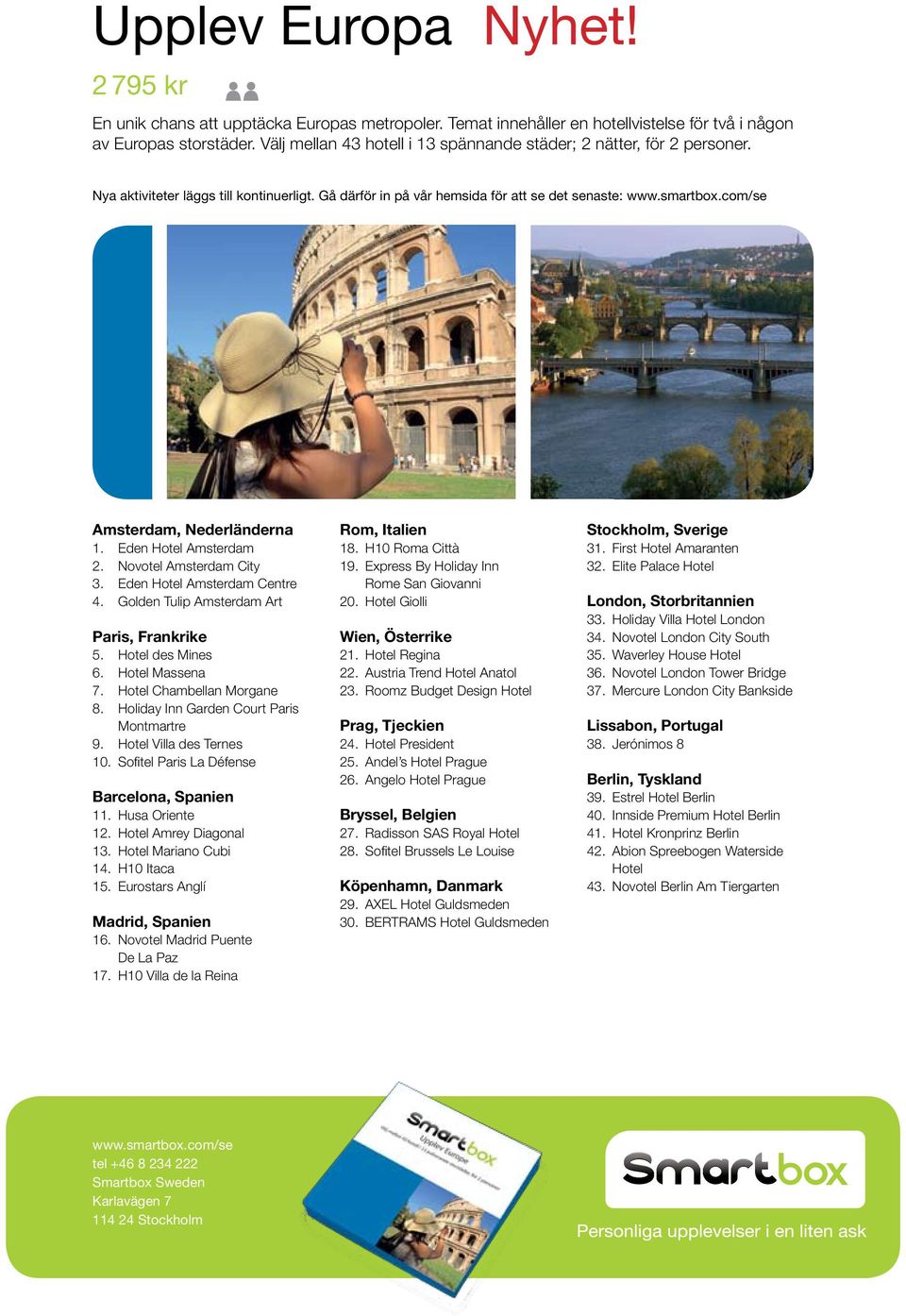 Golden Tulip Amsterdam Art Paris, Frankrike 5. Hotel des Mines 6. Hotel Massena 7. Hotel Chambellan Morgane 8. Holiday Inn Garden Court Paris Montmartre 9. Hotel Villa des Ternes 10.