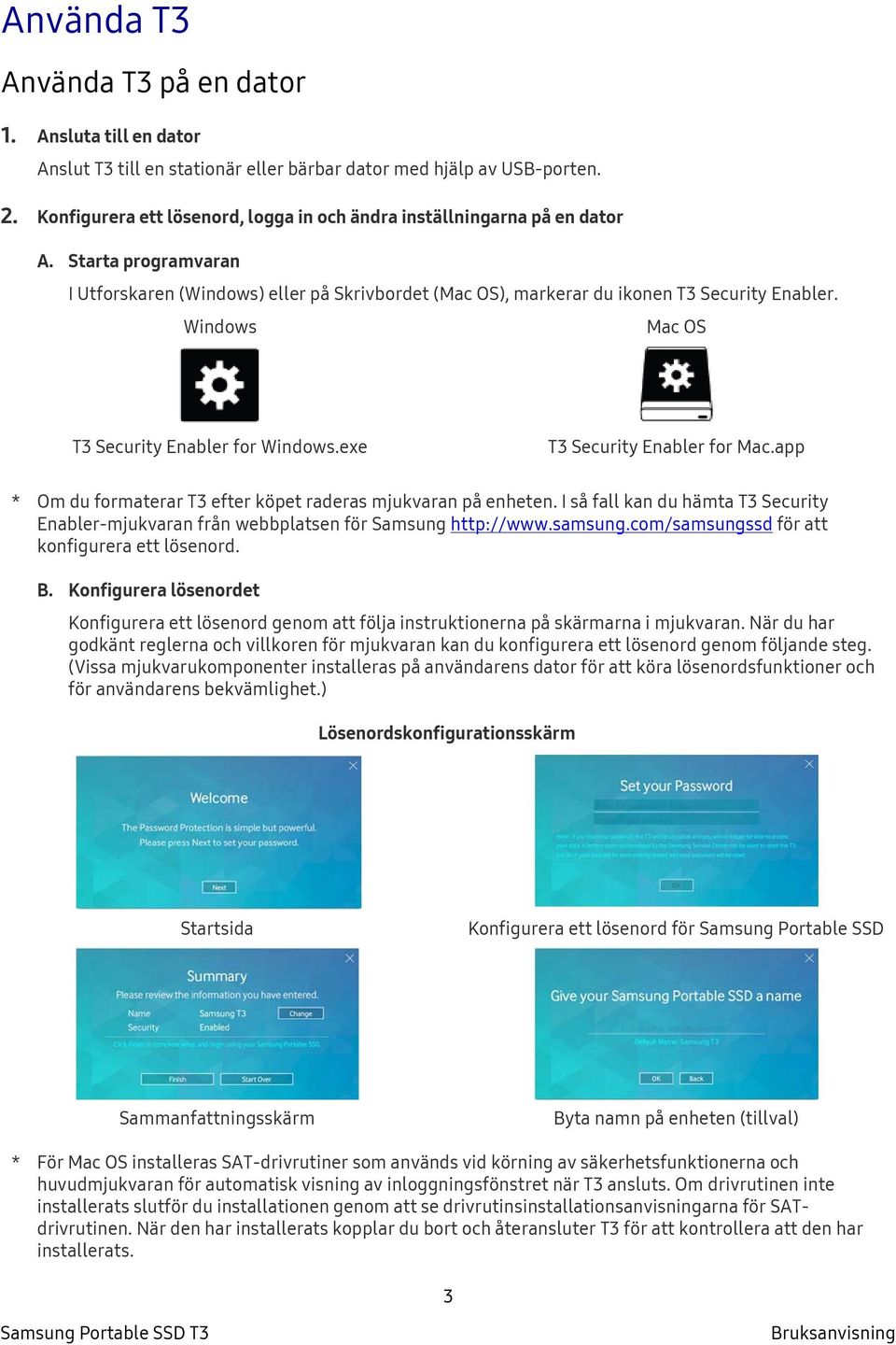 Windows Mac OS T3 Security Enabler for Windows.exe T3 Security Enabler for Mac.app * Om du formaterar T3 efter köpet raderas mjukvaran på enheten.