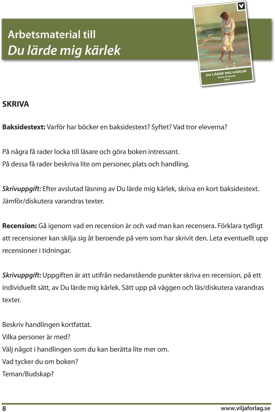 Recension: Gå igenom vad en recension är och vad man kan recensera. Förklara tydligt att recensioner kan skilja sig åt beroende på vem som har skrivit den. Leta eventuellt upp recensioner i tidningar.