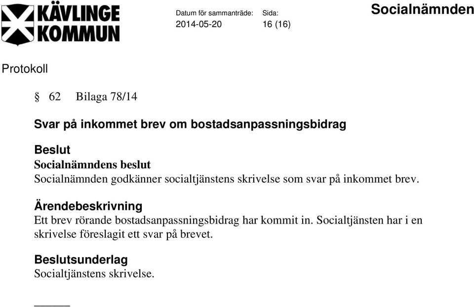 svar på inkommet brev. Ett brev rörande bostadsanpassningsbidrag har kommit in.