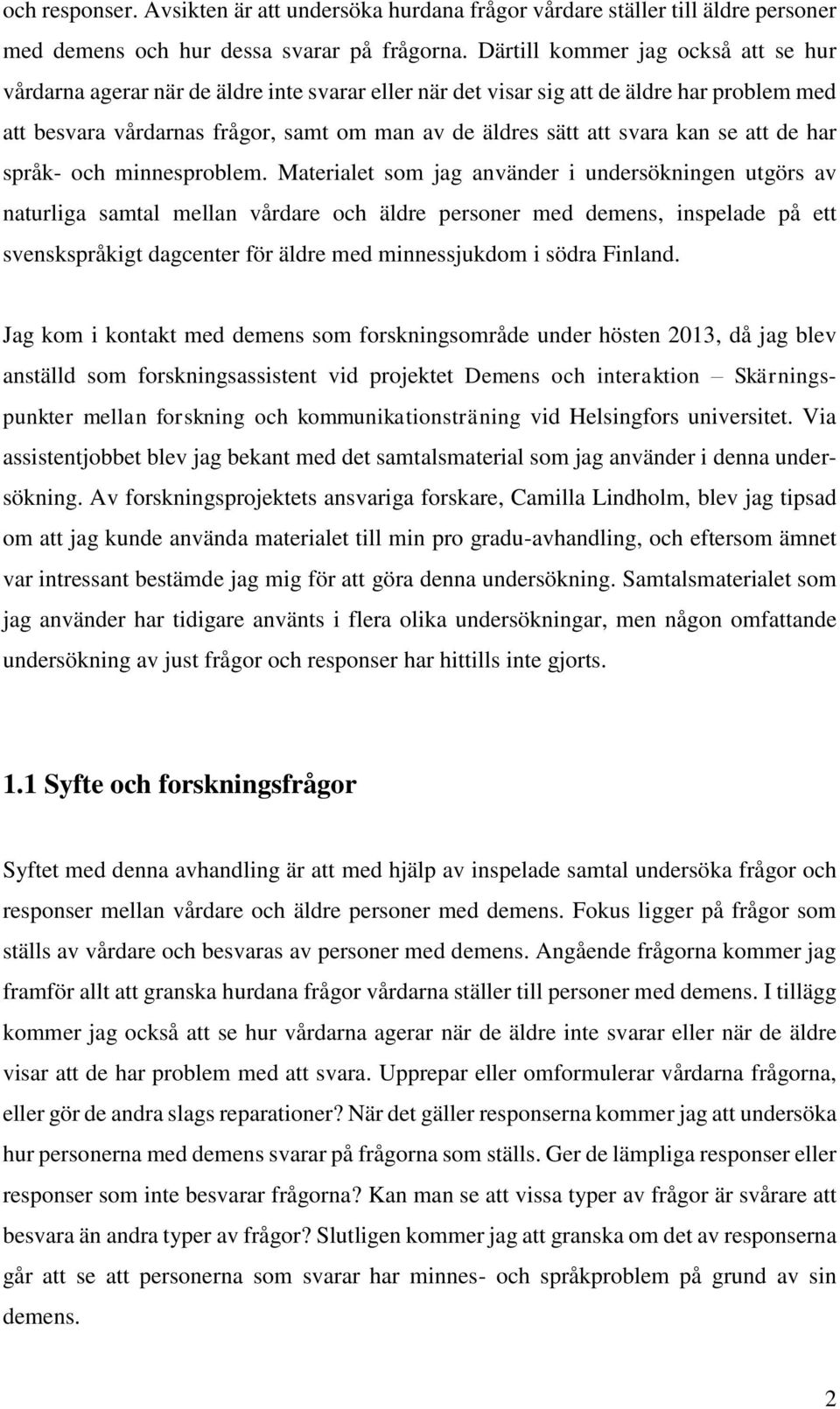 kan se att de har språk- och minnesproblem.