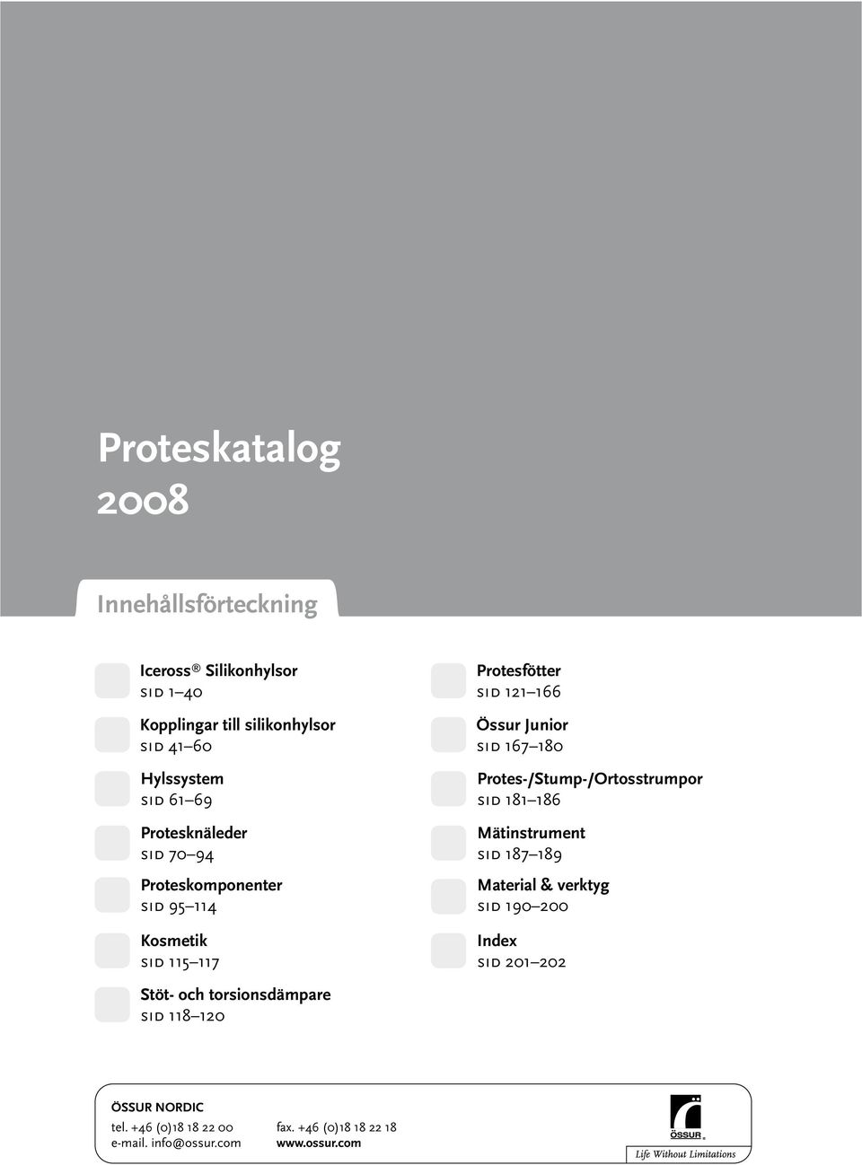 180 Protes-/Stump-/Ortosstrumpor sid 181 186 Mätinstrument sid 187 189 Material & verktyg sid 190 200 Index sid 201 202 Stöt-