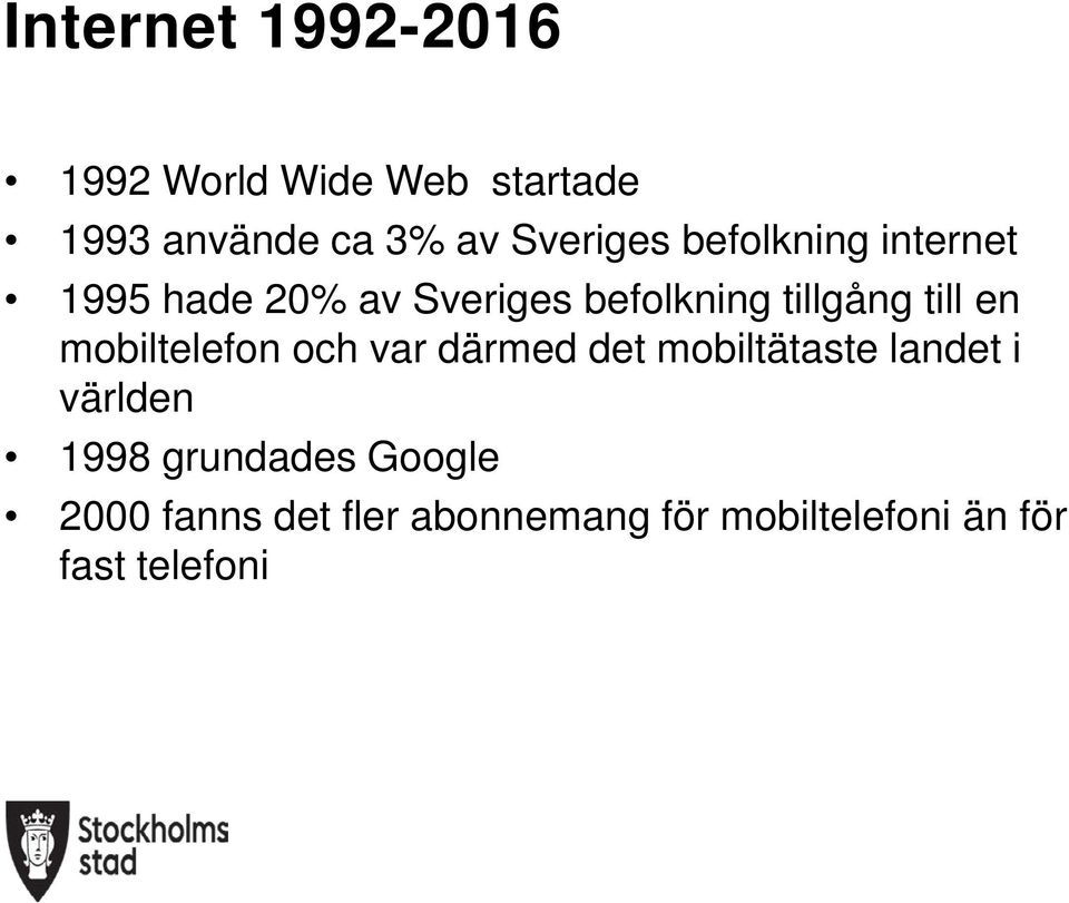 till en mobiltelefon och var därmed det mobiltätaste landet i världen 1998