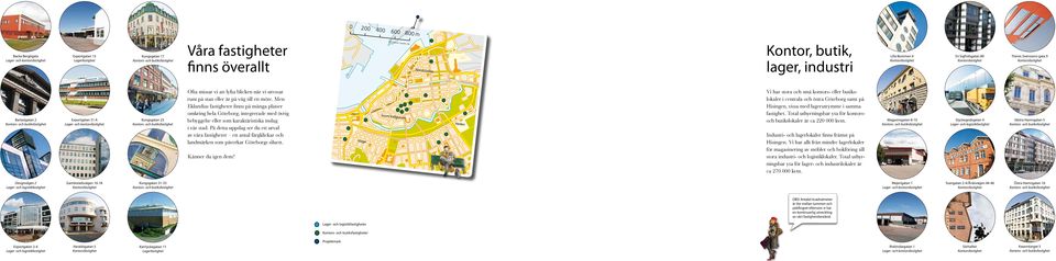 stan eller är på väg till ett möte. Men Eklandias fastigheter finns på många platser omkring hela Göteborg; integrerade med övrig bebyggelse eller som karaktäristiska inslag i vår stad.