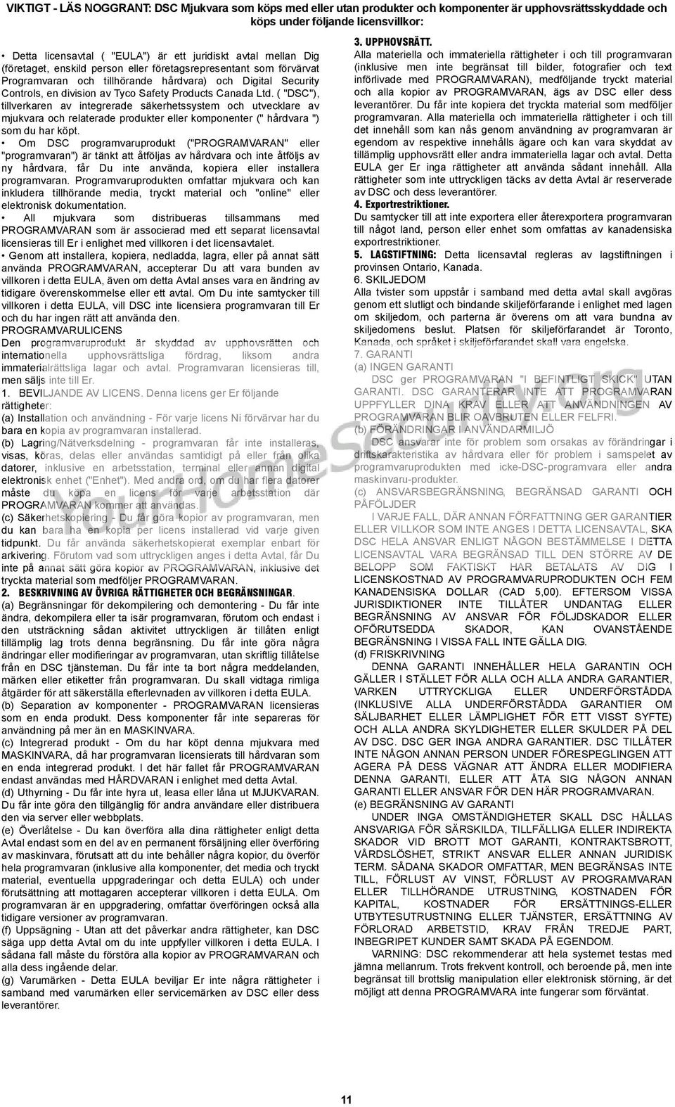 Ltd. ( "DSC"), tillverkaren av integrerade säkerhetssystem och utvecklare av mjukvara och relaterade produkter eller komponenter (" hårdvara ") som du har köpt.