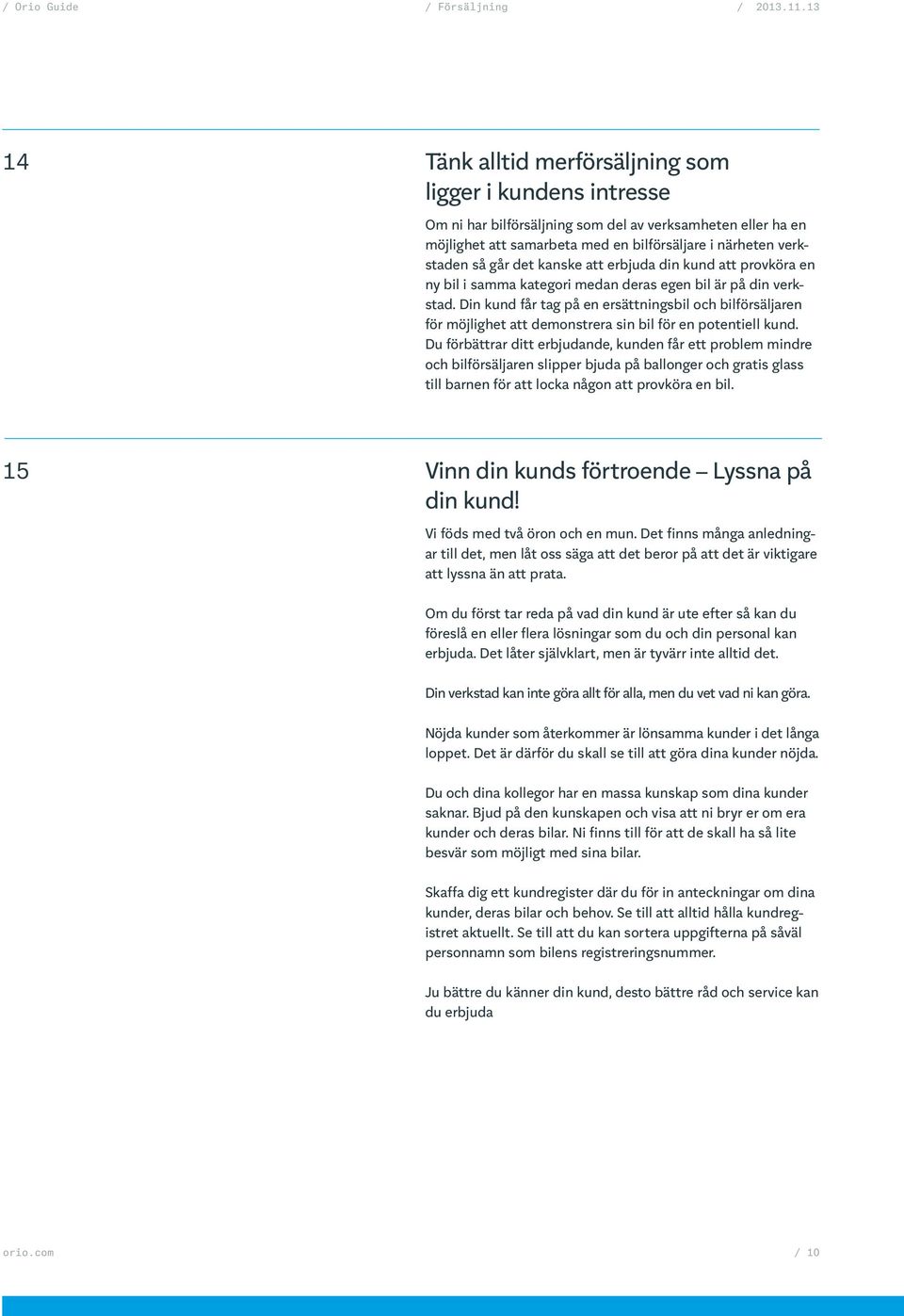 Din kund får tag på en ersättningsbil och bilförsäljaren för möjlighet att demonstrera sin bil för en potentiell kund.