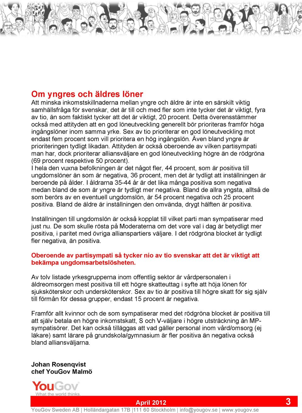 Sex av tio prioriterar en god löneutveckling mot endast fem procent som vill prioritera en hög ingångslön. Även bland yngre är prioriteringen tydligt likadan.