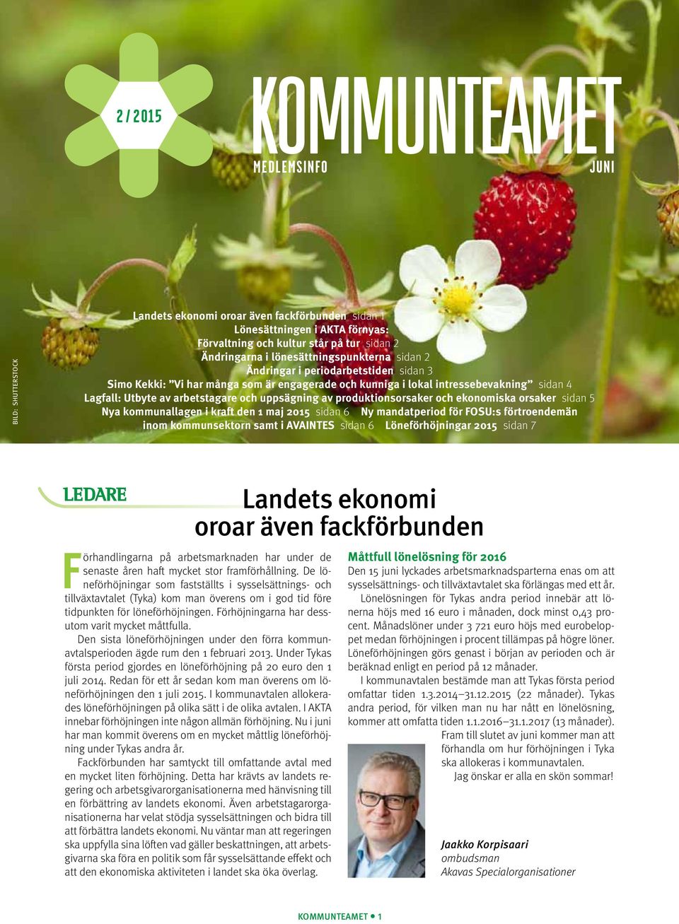uppsägning av produktionsorsaker och ekonomiska orsaker sidan 5 Nya kommunallagen i kraft den 1 maj 2015 sidan 6 Ny mandatperiod för FOSU:s förtroendemän inom kommunsektorn samt i AVAINTES sidan 6