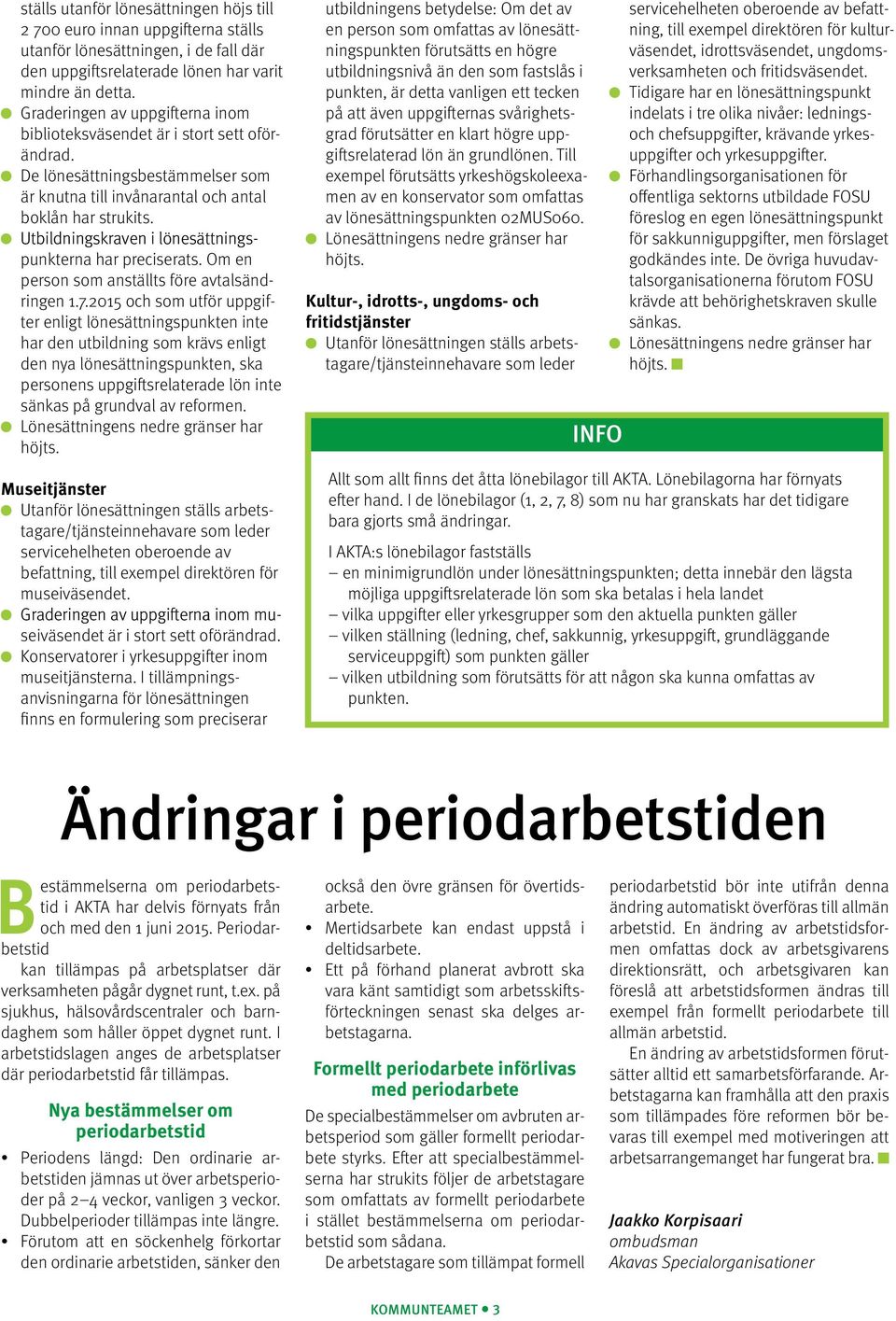 Utbildningskraven i lönesättningspunkterna har preciserats. Om en person som anställts före avtalsändringen 1.7.