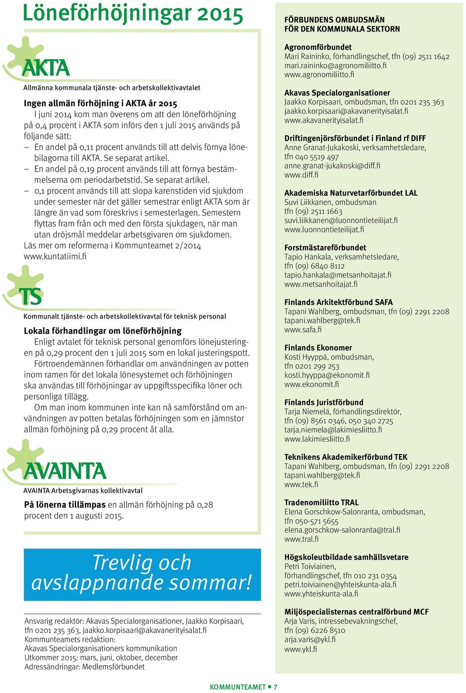En andel på 0,19 procent används till att förnya bestämmelserna om periodarbetstid. Se separat artikel.