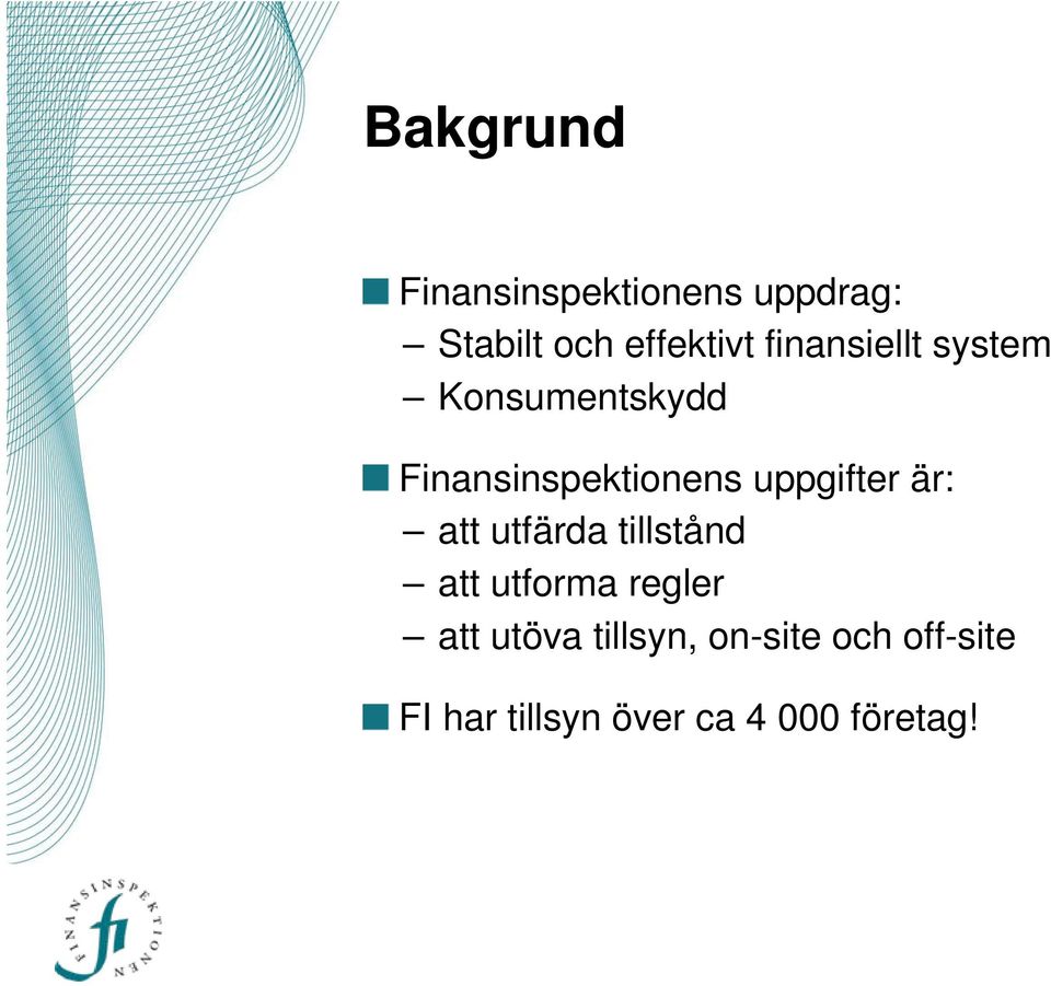 uppgifter är: att utfärda tillstånd att utforma regler att