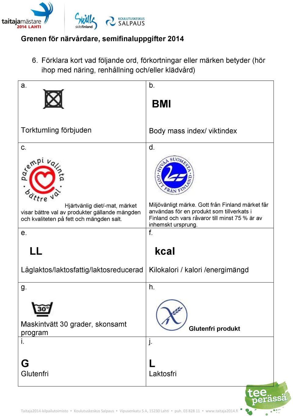 LL Låglaktos/laktosfattig/laktosreducerad g. Miljövänligt märke.