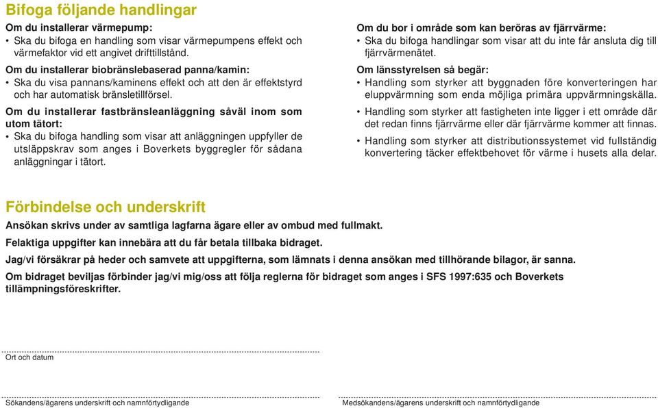 Om du installerar fastbränsleanläggning såväl inom som utom tätort: Ska du bifoga handling som visar att anläggningen uppfyller de utsläppsav som anges i Boverkets byggregler för sådana anläggningar