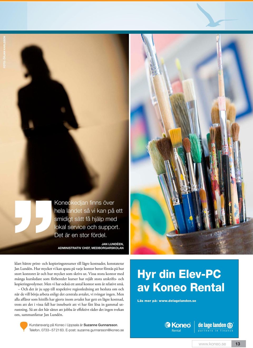 Hur mycket vi kan spara på varje kontor beror förstås på hur stort kontoret är och hur mycket som skrivs ut.