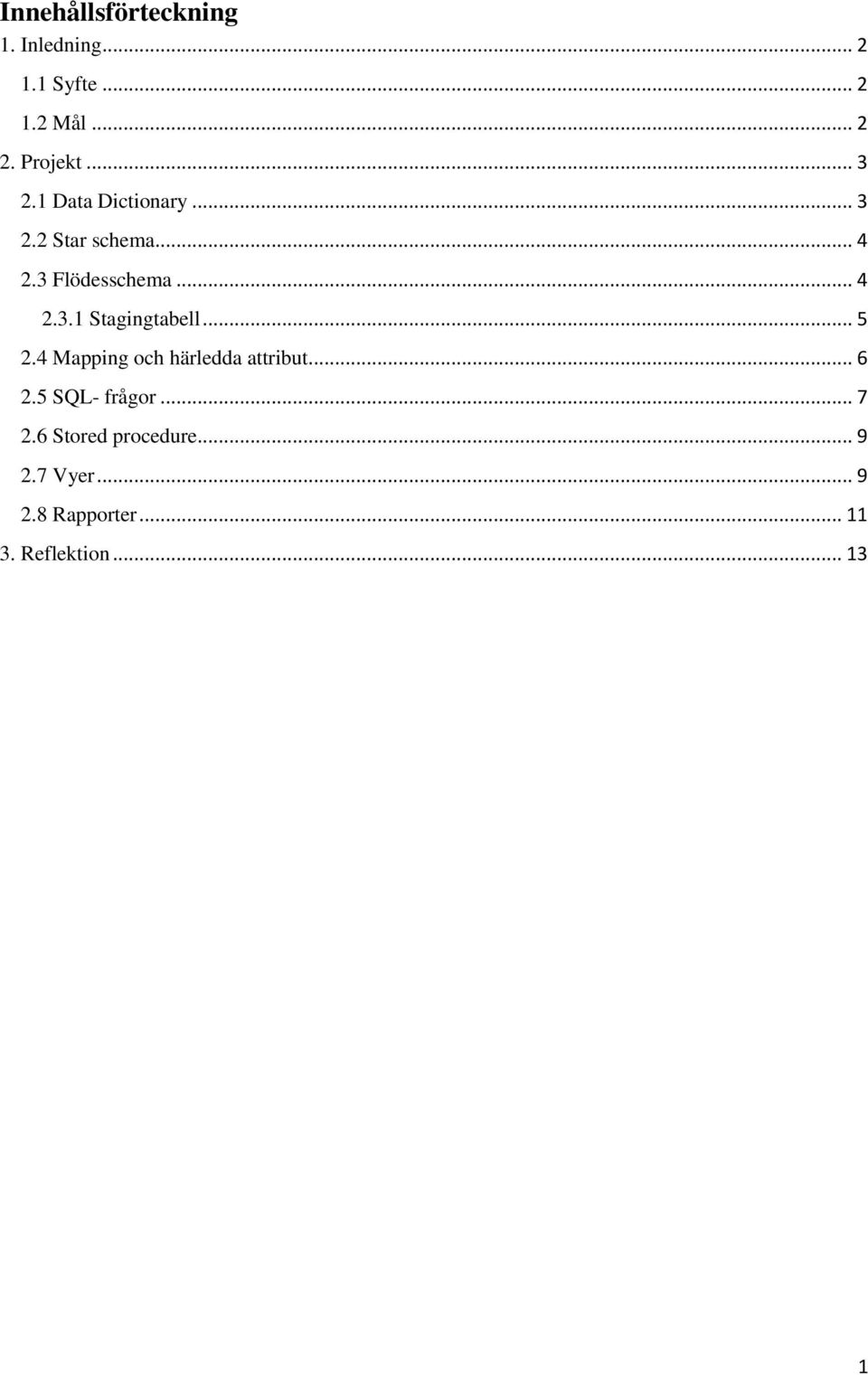 .. 5 2.4 Mapping och härledda attribut... 6 2.5 SQL- frågor... 7 2.