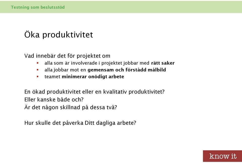 onödigt arbete En ökad produktivitet eller en kvalitativ produktivitet?