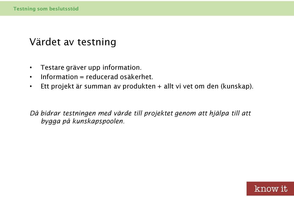 Ett projekt är summan av produkten + allt vi vet om den