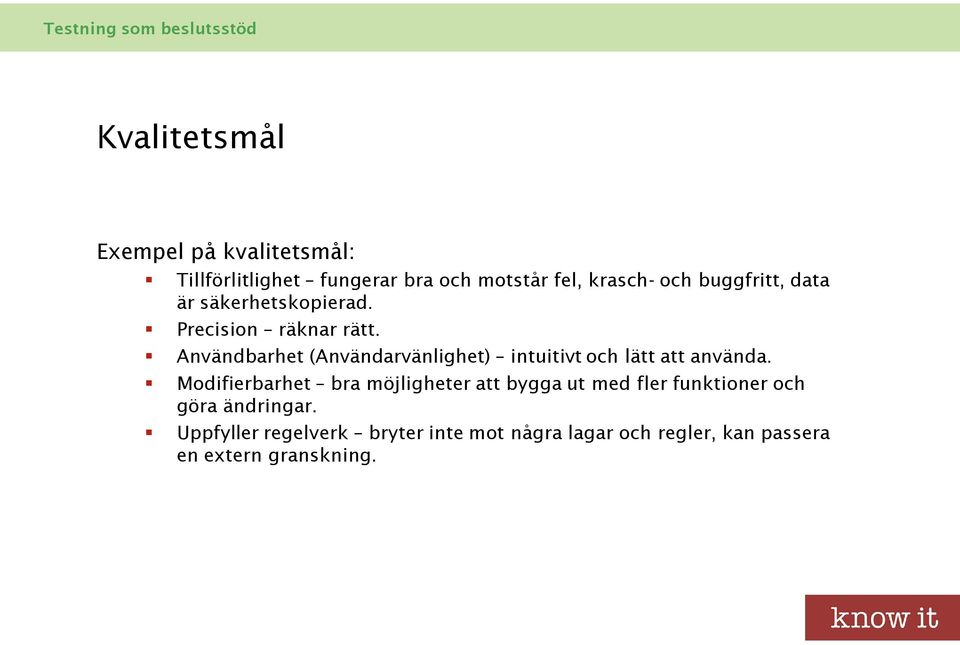 Användbarhet (Användarvänlighet) intuitivt och lätt att använda.