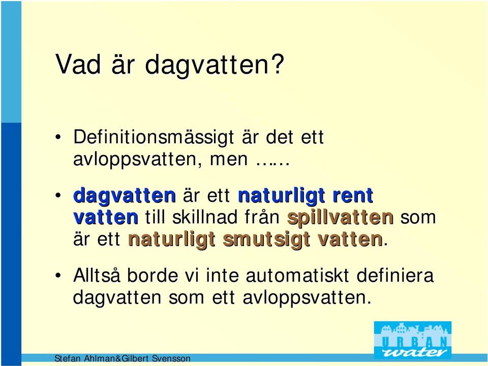 ett naturligt rent vatten till skillnad från spillvatten som