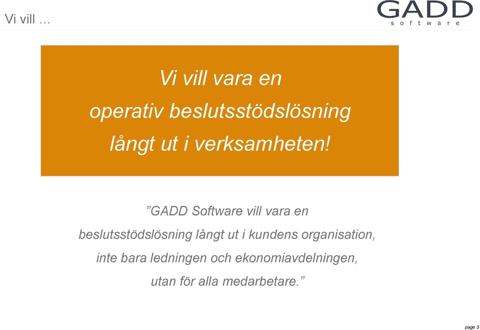 GADD Software vill vara en beslutsstödslösning långt ut i