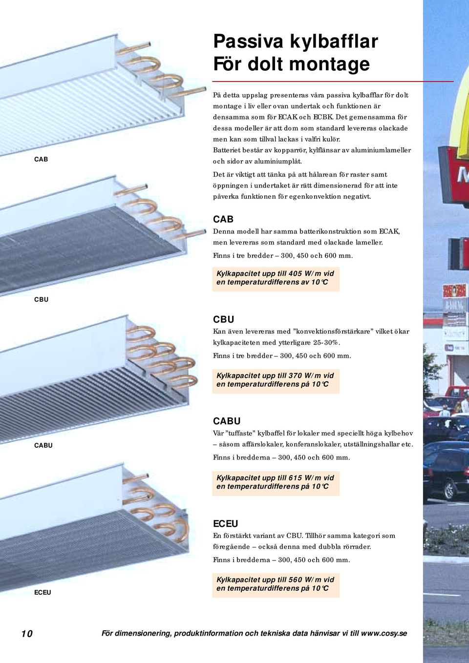 Batteriet består av kopparrör, kylflänsar av aluminiumlameller och sidor av aluminiumplåt.