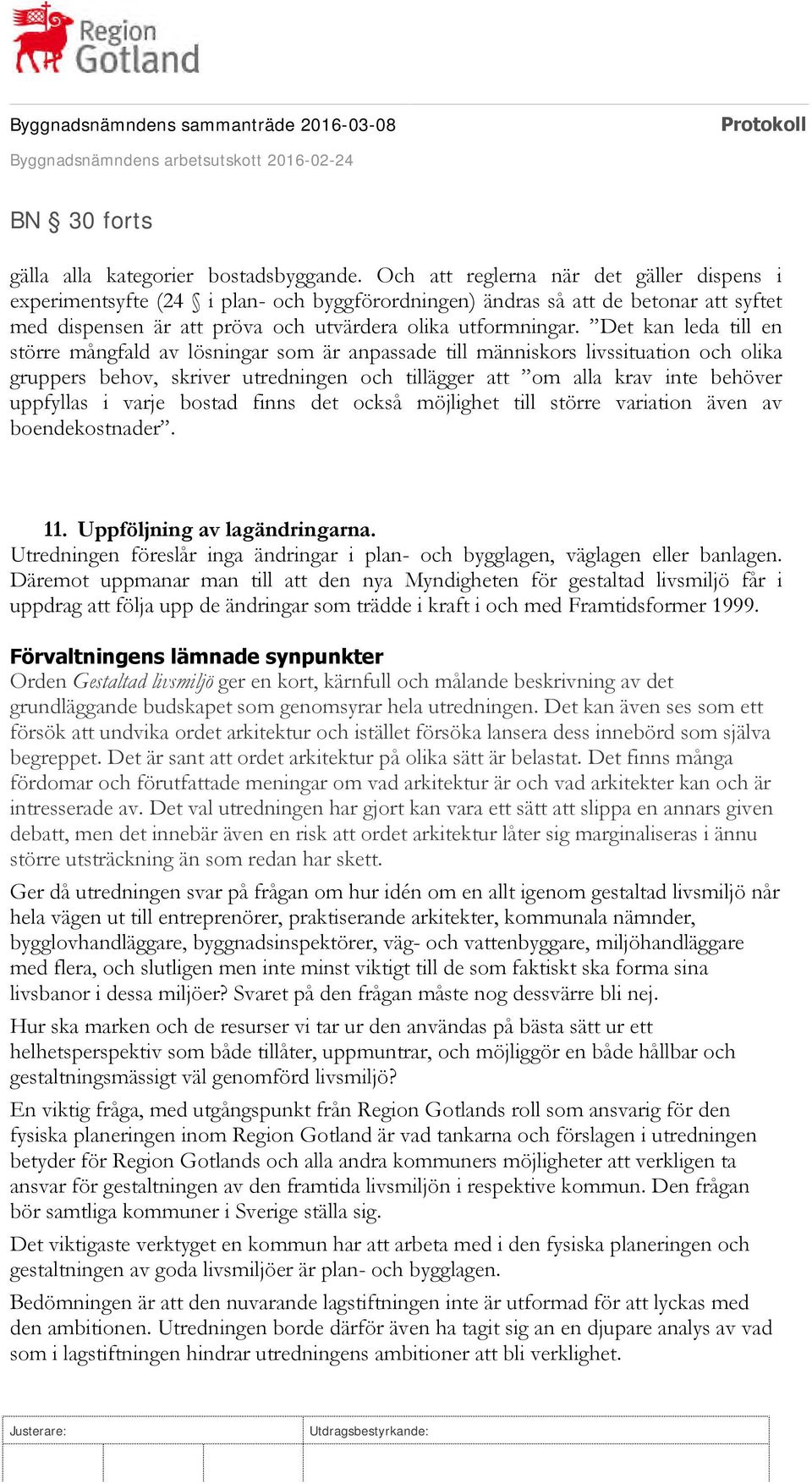 Det kan leda till en större mångfald av lösningar som är anpassade till människors livssituation och olika gruppers behov, skriver utredningen och tillägger att om alla krav inte behöver uppfyllas i