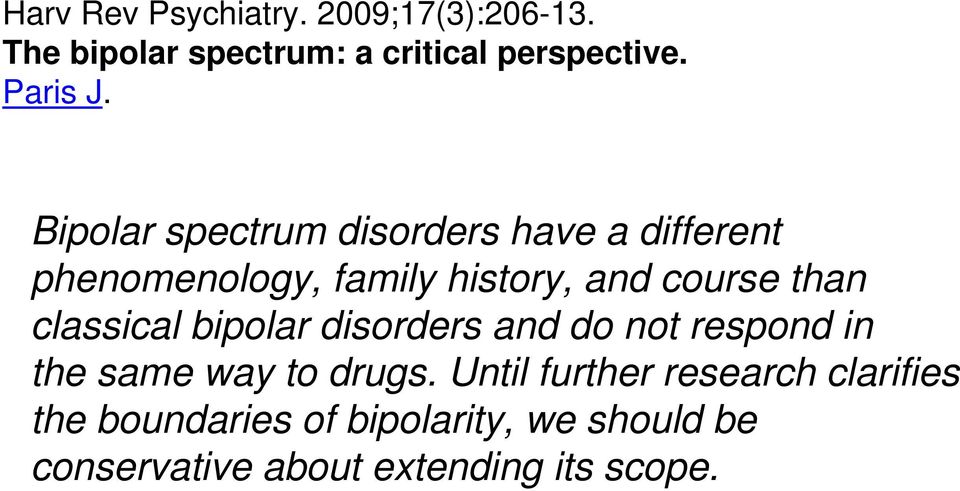 classical bipolar disorders and do not respond in the same way to drugs.