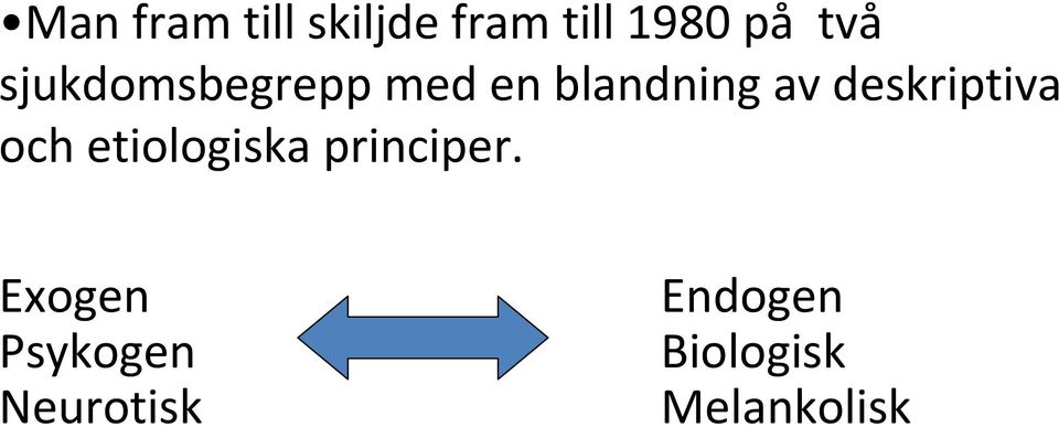 deskriptiva och etiologiska principer.