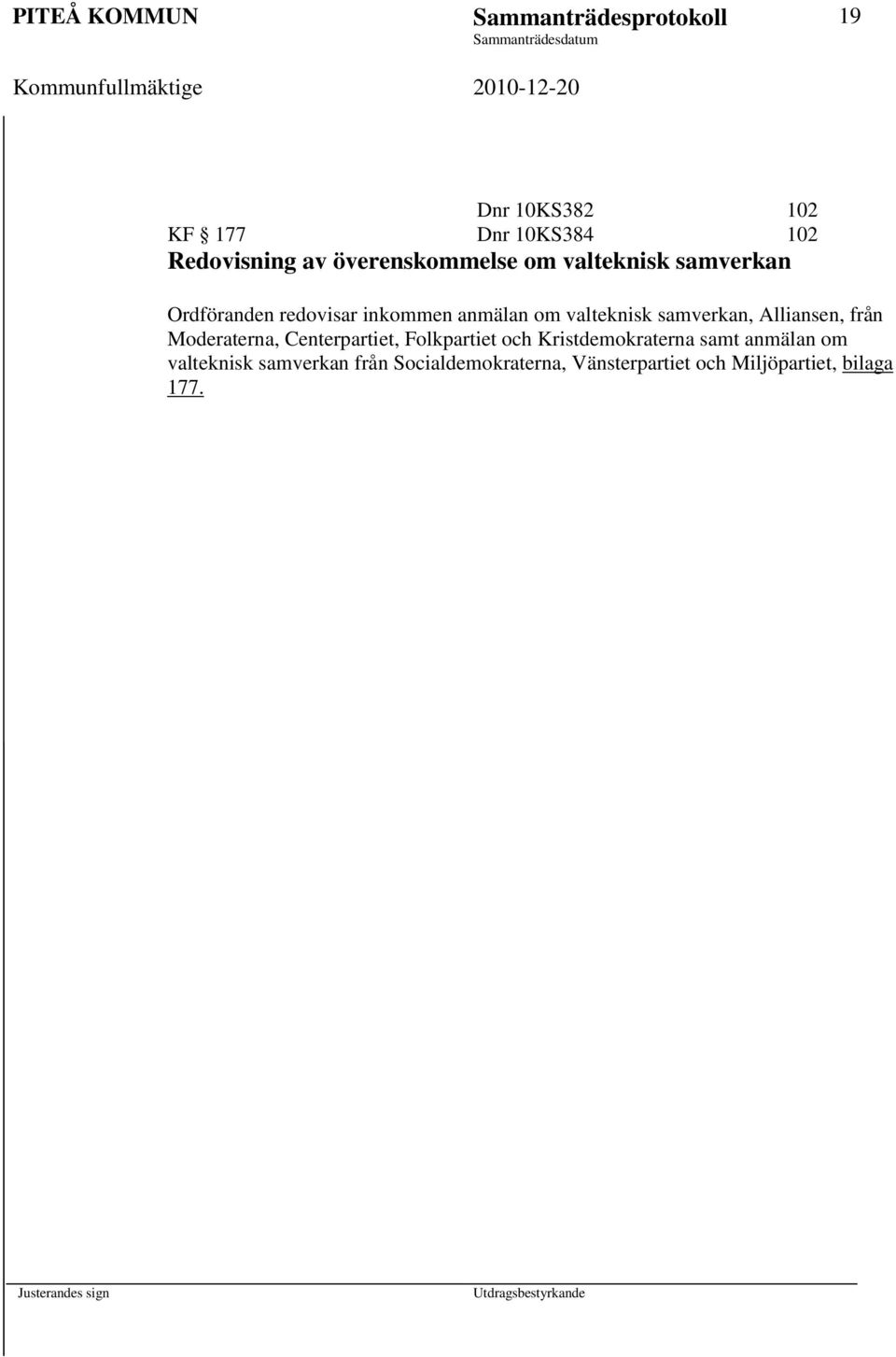 samverkan, Alliansen, från Moderaterna, Centerpartiet, Folkpartiet och Kristdemokraterna samt
