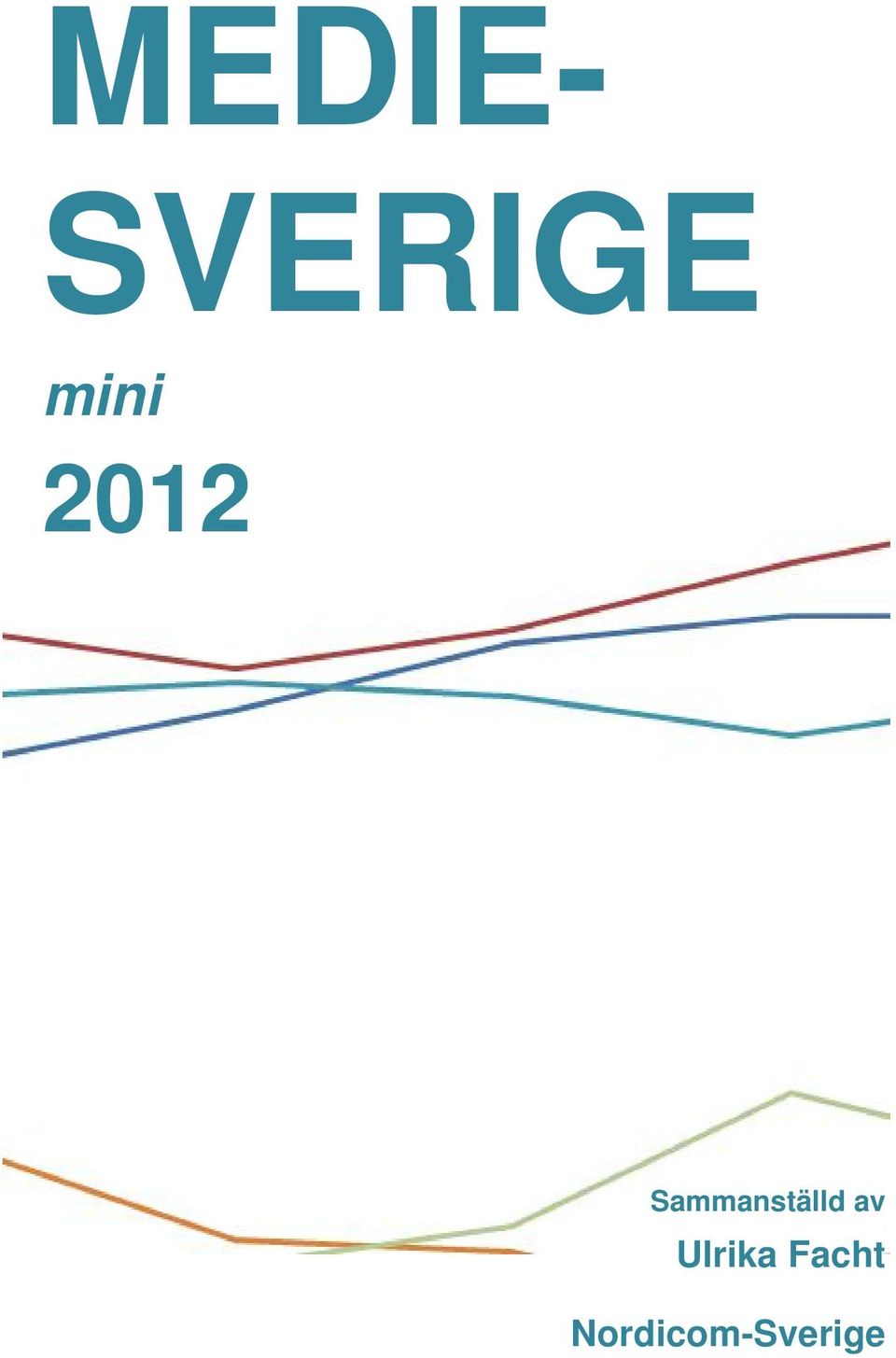 MEDIE- SVERIGE. mini. Ulrika Facht. Nordicom-Sverige. Sammanställd av - PDF  Free Download