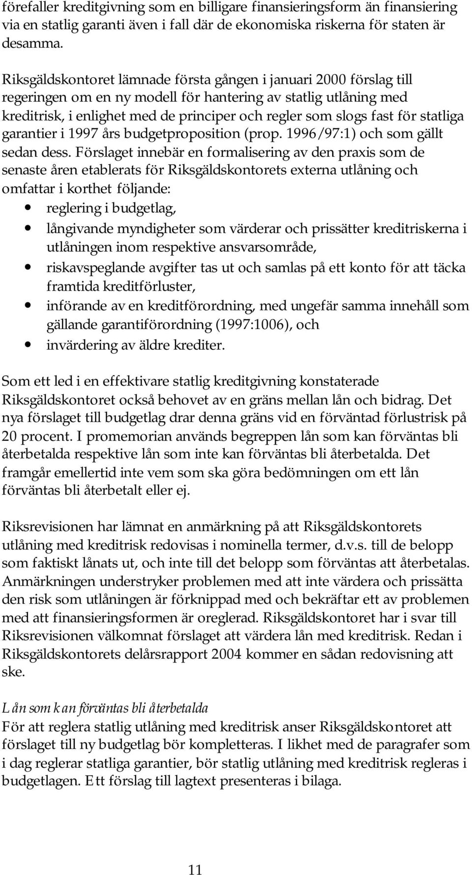 för statliga garantier i 1997 års budgetproposition (prop. 1996/97:1) och som gällt sedan dess.