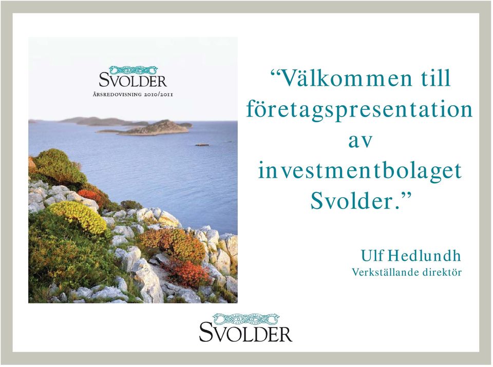 investmentbolaget Svolder.