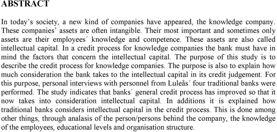 In a credit process for knowledge companies the bank must have in mind the factors that concern the intellectual capital.