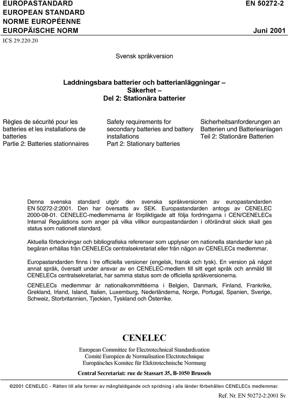 stationnaires Safety requirements for secondary batteries and battery installations Part 2: Stationary batteries Sicherheitsanforderungen an Batterien und Batterieanlagen Teil 2: Stationäre Batterien