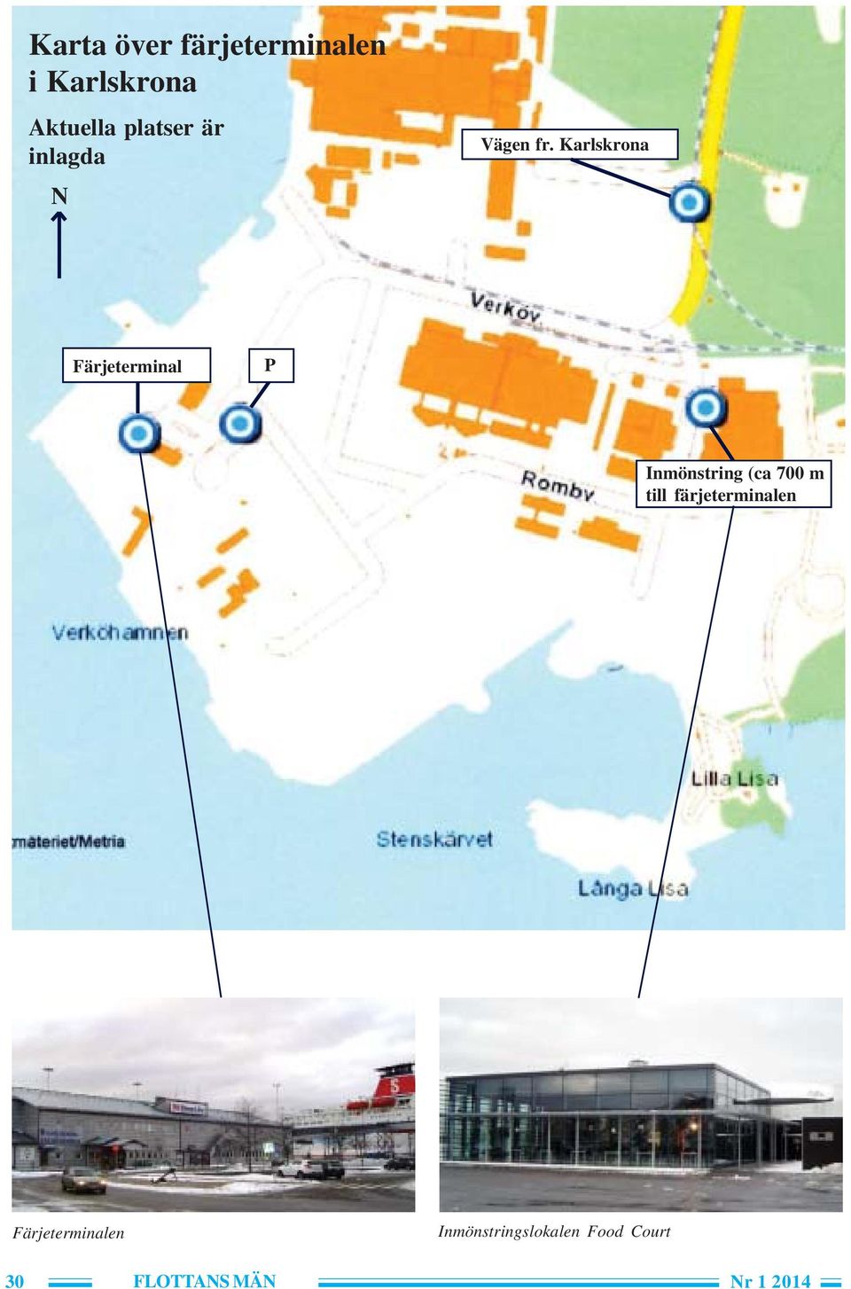 Karlskrona Färjeterminal P Inmönstring (ca 700 m