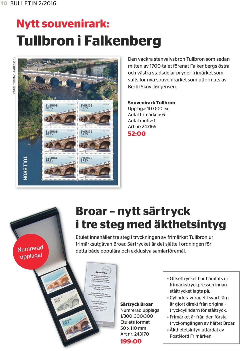 Souvenirark Tullbron Upplaga: 10 000 ex Antal frimärken: 6 Antal motiv: 1 Art nr: 243165 52:00 Numrerad upplaga!