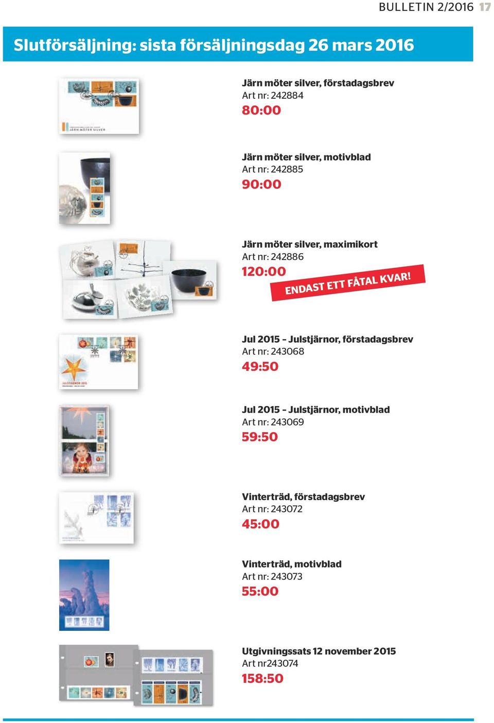 Jul 2015 Julstjärnor, förstadagsbrev Art nr: 243068 49:50 Jul 2015 Julstjärnor, motivblad Art nr: 243069 59:50 Vinterträd,
