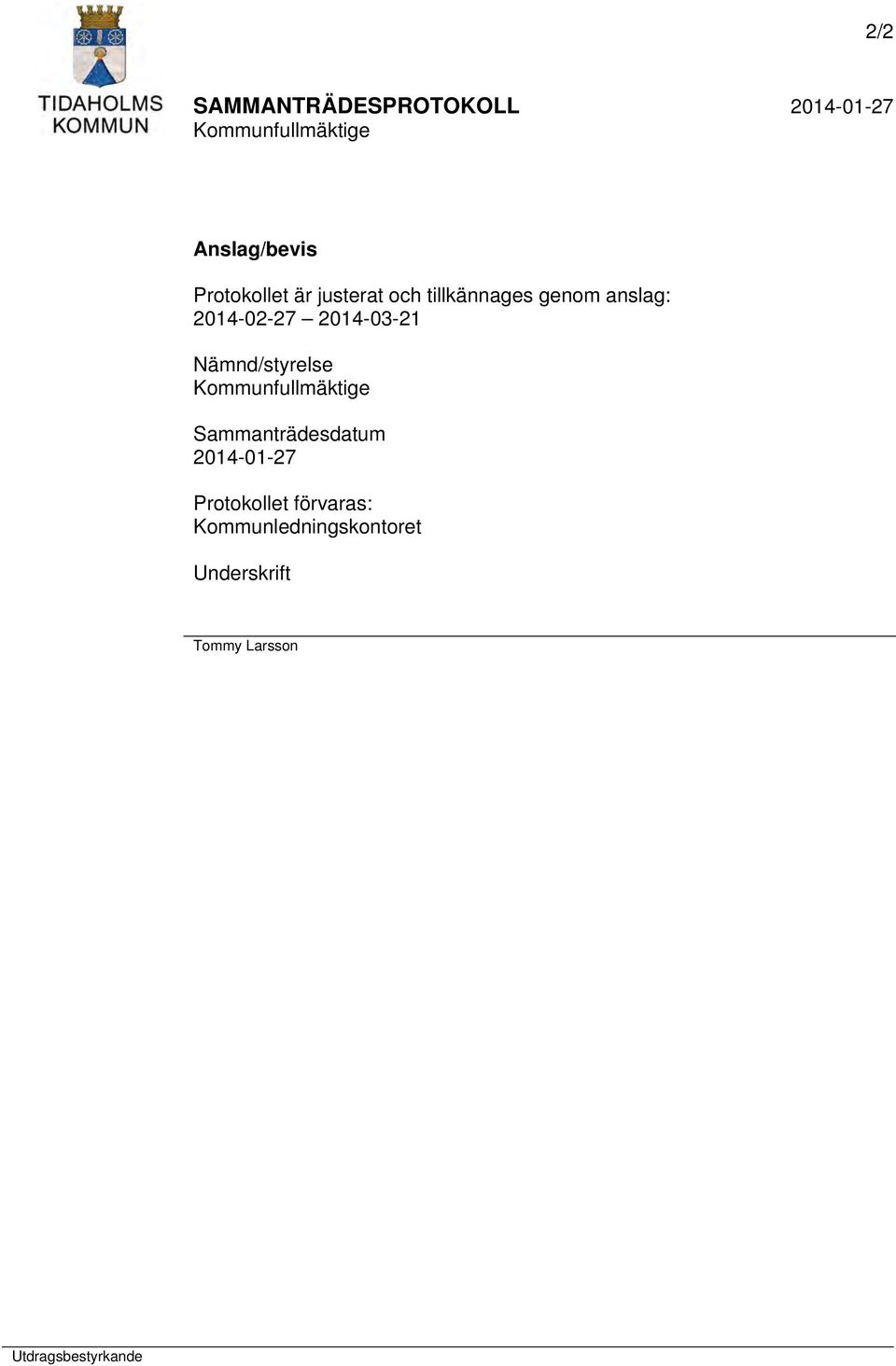 Nämnd/styrelse Sammanträdesdatum 2014-01-27 Protokollet