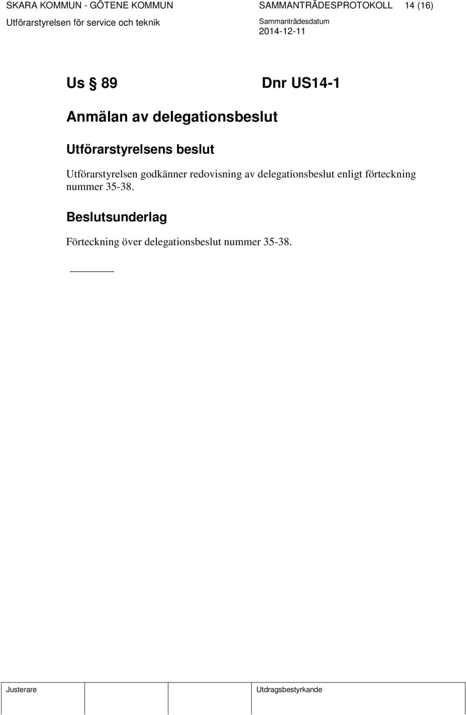 godkänner redovisning av delegationsbeslut enligt förteckning