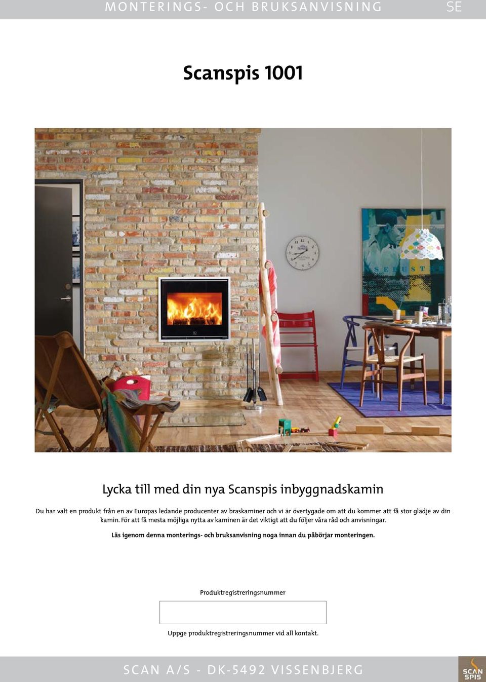 För att få mesta möjliga nytta av kaminen är det viktigt att du följer våra råd och anvisningar.