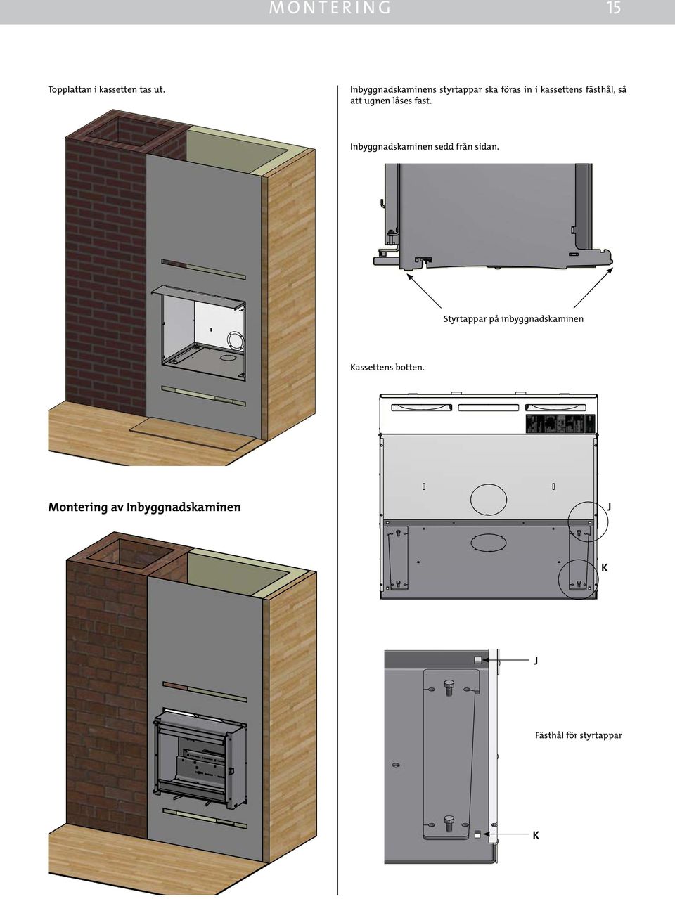 Montering av Inbyggnadskaminen J K 1001 Afmontage topplade i kassette 91001019 VÆGT: DATO: 24-04-12 SIGN: BC ng Folder\Designs\\91001019.