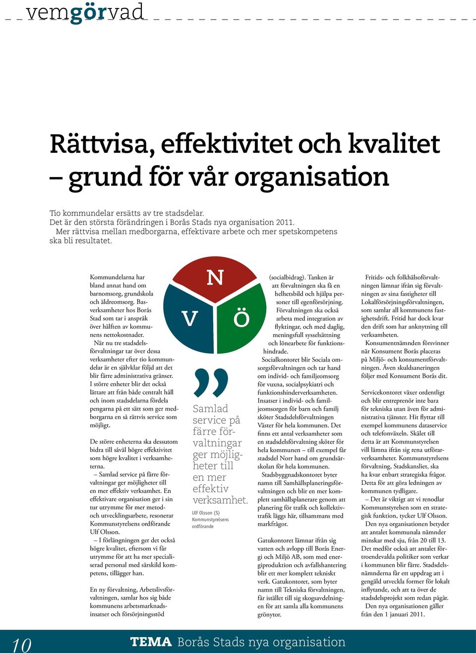 Basverksamheter hos Borås Stad som tar i anspråk över hälften av kommunens nettokostnader.