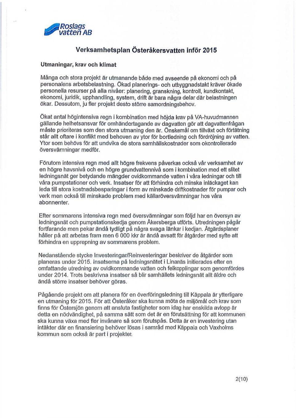 belastningen ökar. Dessutom, ju fler projekt desto större samordningsbehov.