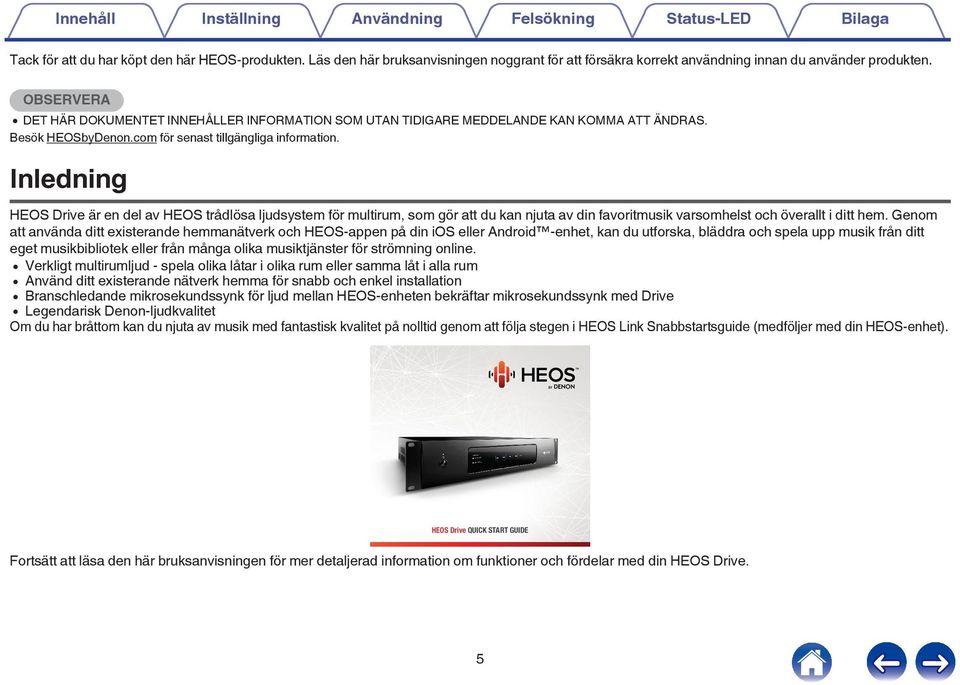 OBSERVERA 0 DET HÄR DOKUMENTET INNEHÅLLER INFORMATION SOM UTAN TIDIGARE MEDDELANDE KAN KOMMA ATT ÄNDRAS. Besök HEOSbyDenon.com för senast tillgängliga information.