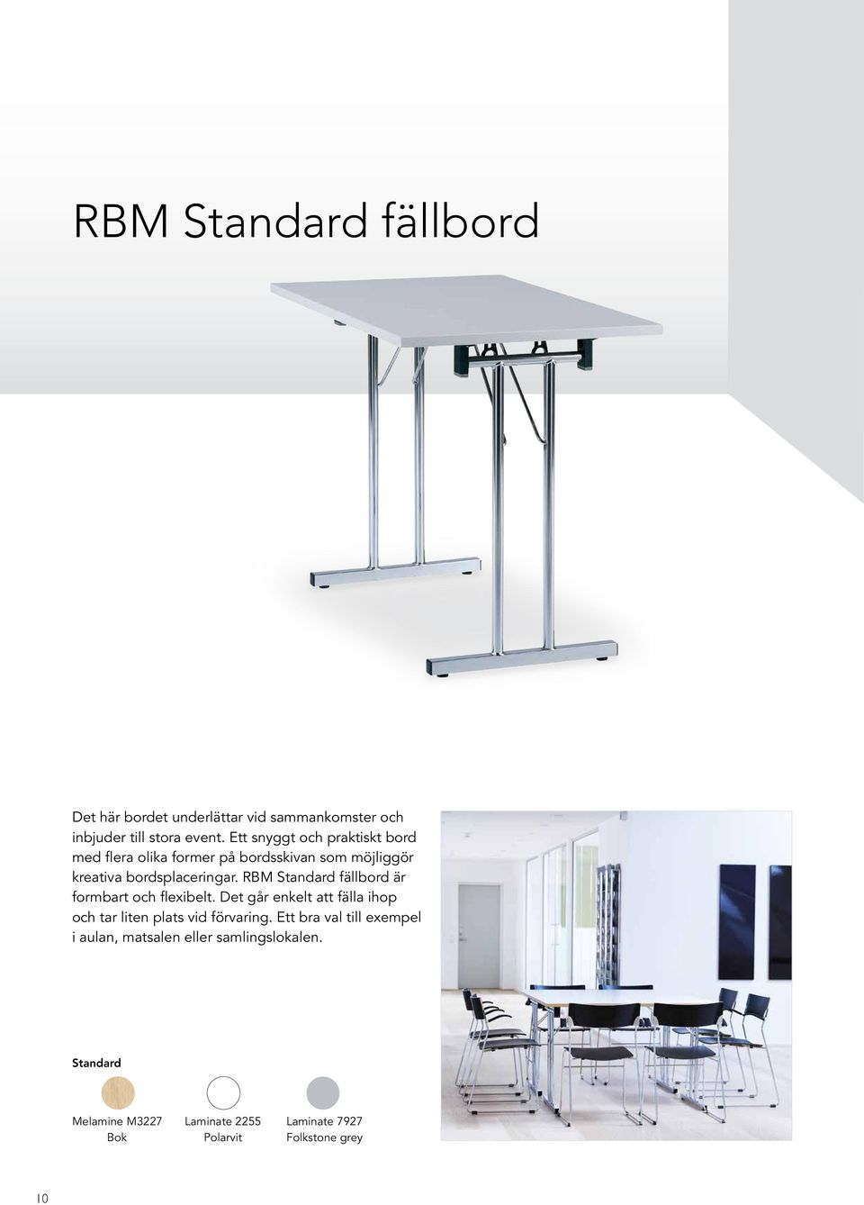 RBM Standard fällbord är formbart och flexibelt. Det går enkelt att fälla ihop och tar liten plats vid förvaring.