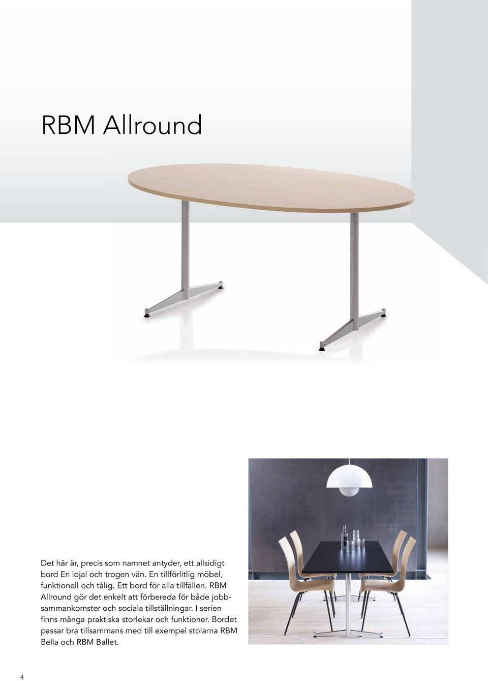 RBM Allround gör det enkelt att förbereda för både jobbsammankomster och sociala tillställningar.